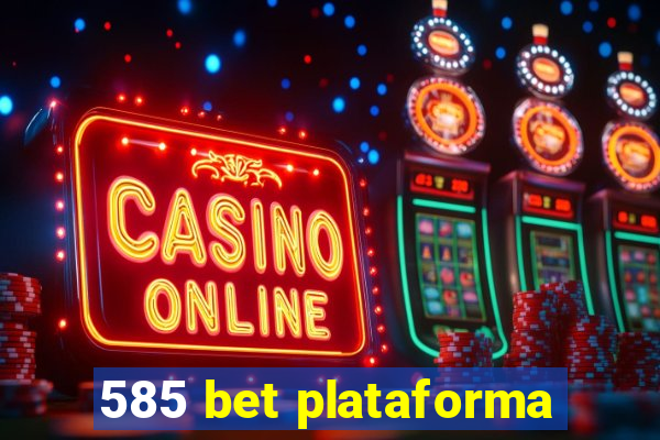 585 bet plataforma